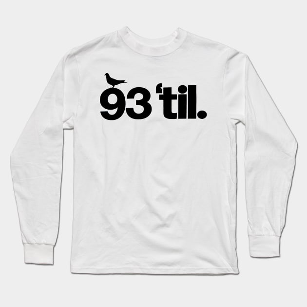 93 til infinity Long Sleeve T-Shirt by StrictlyDesigns